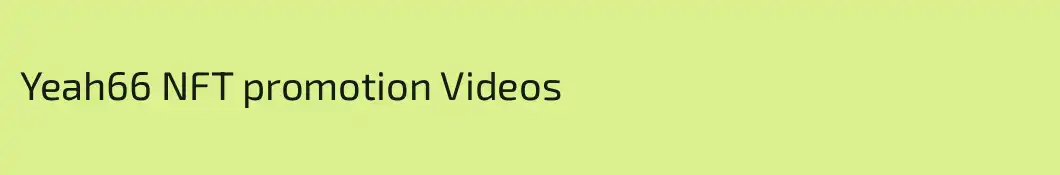 Yeah66 NFT promotion Videos